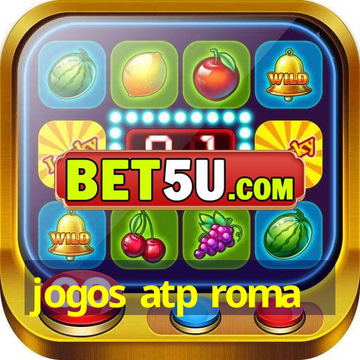 jogos atp roma